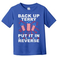 Back Up Terry Put It In Reverse Firework Funny 4th Of July Toddler T-Shirt