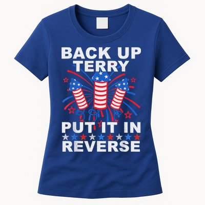 Back Up Terry Put It In Reverse Firework Funny 4th Of July Womens T-Shirt