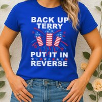 Back Up Terry Put It In Reverse Firework Funny 4th Of July Womens T-Shirt