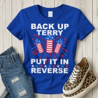 Back Up Terry Put It In Reverse Firework Funny 4th Of July Womens T-Shirt