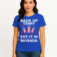 Back Up Terry Put It In Reverse Firework Funny 4th Of July Womens T-Shirt
