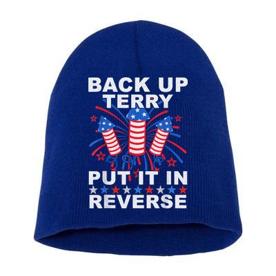 Back Up Terry Put It In Reverse Firework Funny 4th Of July Short Acrylic Beanie