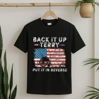 Back Up Terry Put It In Reverse Firework Funny 4th Of July T-Shirt
