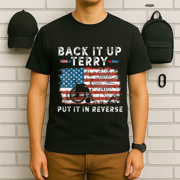 Back Up Terry Put It In Reverse Firework Funny 4th Of July T-Shirt