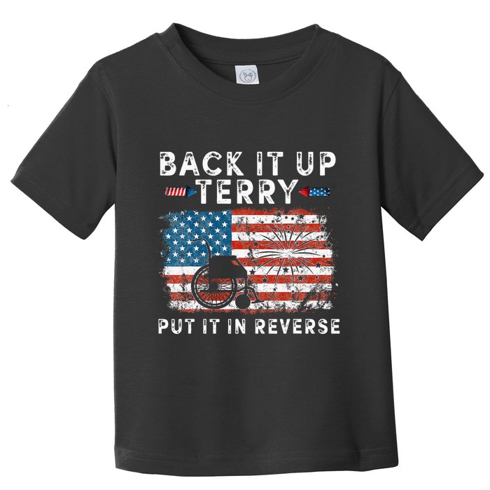 Back Up Terry Put It In Reverse Firework Funny 4th Of July Toddler T-Shirt