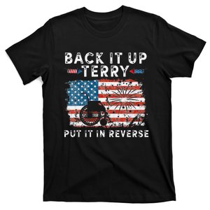 Back Up Terry Put It In Reverse Firework Funny 4th Of July T-Shirt