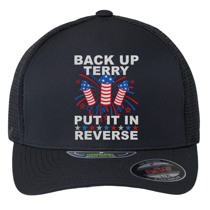 Back Up Terry Put It In Reverse Firework Funny 4th Of July Flexfit Unipanel Trucker Cap