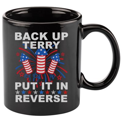Back Up Terry Put It In Reverse Firework Funny 4th Of July 11oz C Handle Ceramic Mug