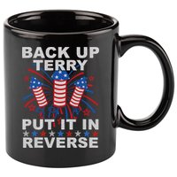 Back Up Terry Put It In Reverse Firework Funny 4th Of July 11oz C Handle Ceramic Mug