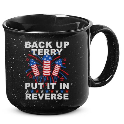 Back Up Terry Put It In Reverse Firework Funny 4th Of July 15oz Campfire Ceramic Mug