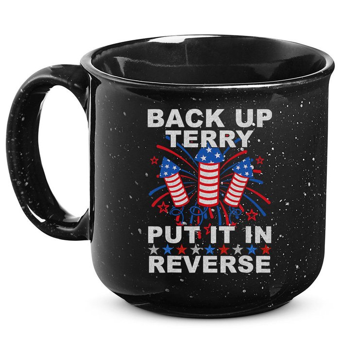 Back Up Terry Put It In Reverse Firework Funny 4th Of July 15oz Campfire Ceramic Mug