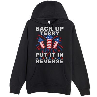 Back Up Terry Put It In Reverse Firework Funny 4th Of July Premium Pullover Hoodie