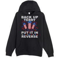 Back Up Terry Put It In Reverse Firework Funny 4th Of July Premium Pullover Hoodie