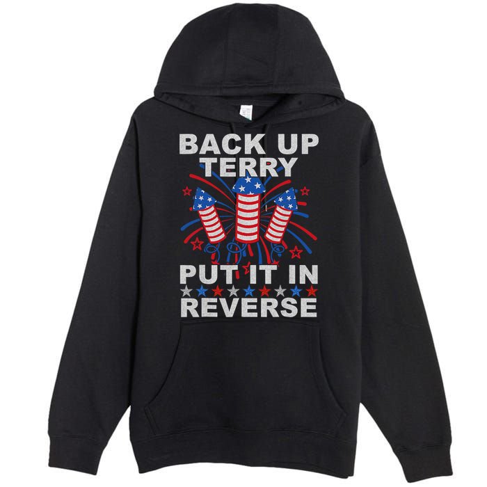 Back Up Terry Put It In Reverse Firework Funny 4th Of July Premium Pullover Hoodie