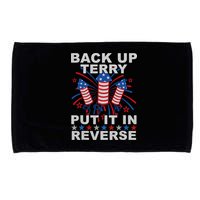 Back Up Terry Put It In Reverse Firework Funny 4th Of July Microfiber Hand Towel