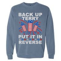 Back Up Terry Put It In Reverse Firework Funny 4th Of July Garment-Dyed Sweatshirt