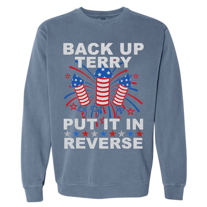 Back Up Terry Put It In Reverse Firework Funny 4th Of July Garment-Dyed Sweatshirt
