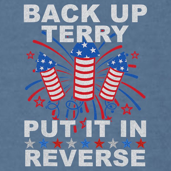 Back Up Terry Put It In Reverse Firework Funny 4th Of July Garment-Dyed Sweatshirt
