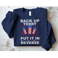 Back Up Terry Put It In Reverse Firework Funny 4th Of July Sweatshirt