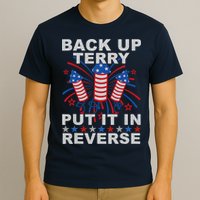 Back Up Terry Put It In Reverse Firework Funny 4th Of July T-Shirt