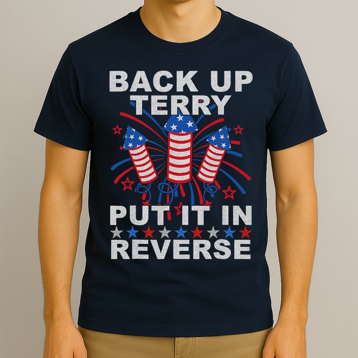 Back Up Terry Put It In Reverse Firework Funny 4th Of July T-Shirt