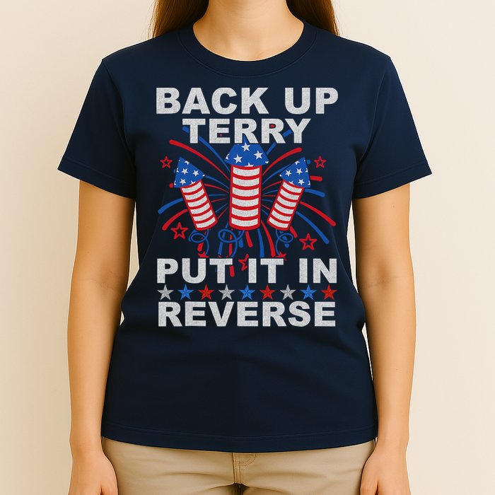 Back Up Terry Put It In Reverse Firework Funny 4th Of July T-Shirt