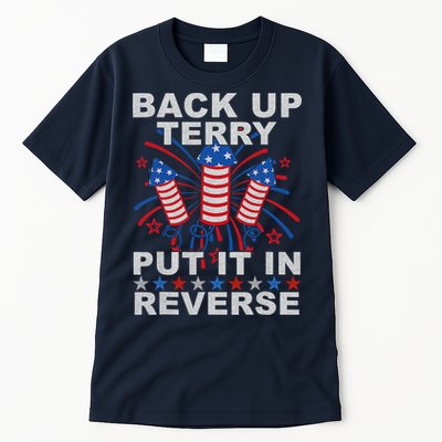 Back Up Terry Put It In Reverse Firework Funny 4th Of July Tall T-Shirt