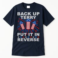 Back Up Terry Put It In Reverse Firework Funny 4th Of July Tall T-Shirt