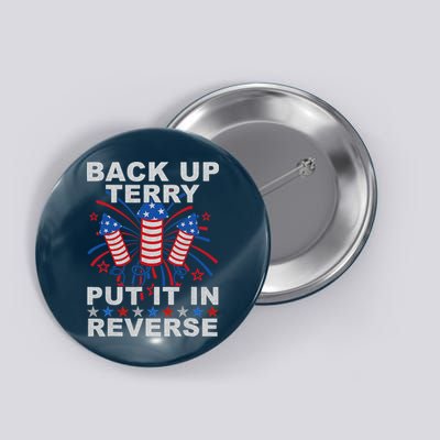 Back Up Terry Put It In Reverse Firework Funny 4th Of July Button