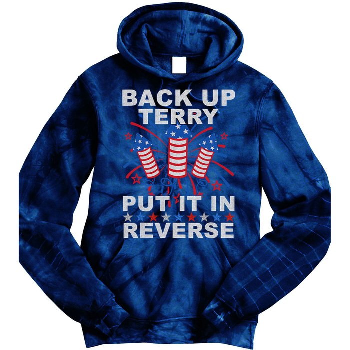 Back Up Terry Put It In Reverse Firework Funny 4th Of July Tie Dye Hoodie