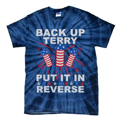 Back Up Terry Put It In Reverse Firework Funny 4th Of July Tie-Dye T-Shirt