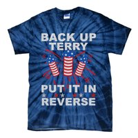 Back Up Terry Put It In Reverse Firework Funny 4th Of July Tie-Dye T-Shirt