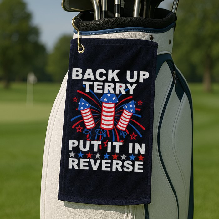 Back Up Terry Put It In Reverse Firework Funny 4th Of July Golf Towel