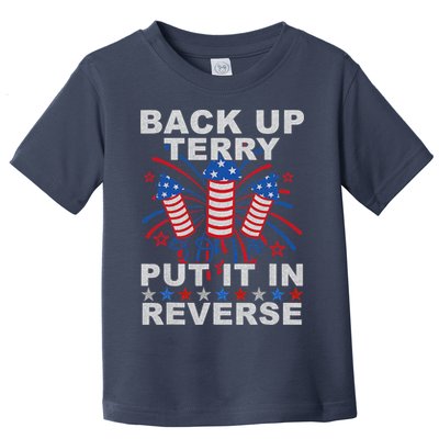 Back Up Terry Put It In Reverse Firework Funny 4th Of July Toddler T-Shirt