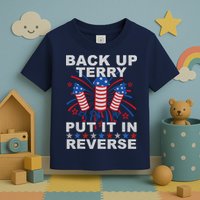 Back Up Terry Put It In Reverse Firework Funny 4th Of July Toddler T-Shirt