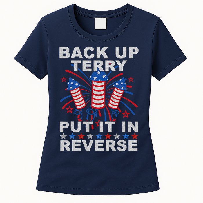 Back Up Terry Put It In Reverse Firework Funny 4th Of July Womens T-Shirt