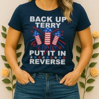 Back Up Terry Put It In Reverse Firework Funny 4th Of July Womens T-Shirt