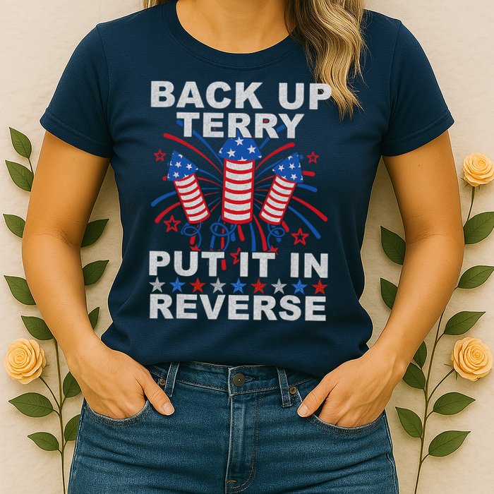 Back Up Terry Put It In Reverse Firework Funny 4th Of July Womens T-Shirt