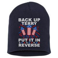 Back Up Terry Put It In Reverse Firework Funny 4th Of July Short Acrylic Beanie