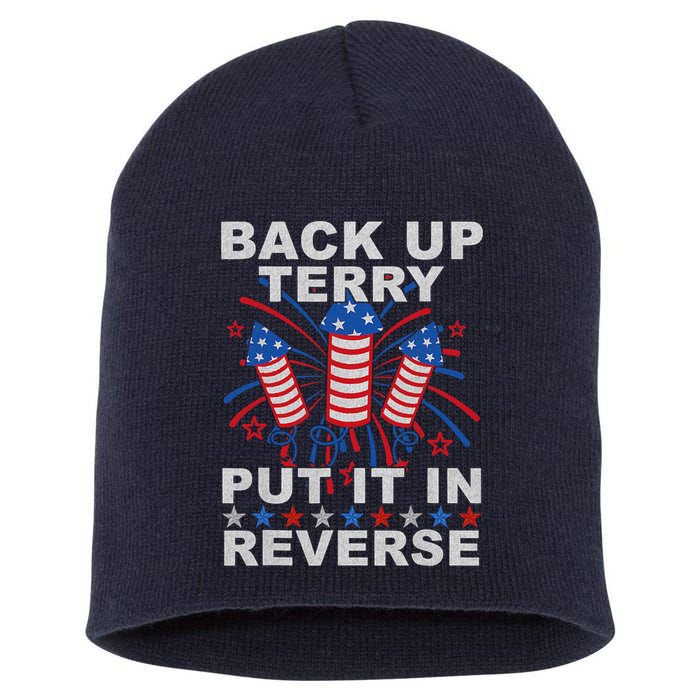 Back Up Terry Put It In Reverse Firework Funny 4th Of July Short Acrylic Beanie