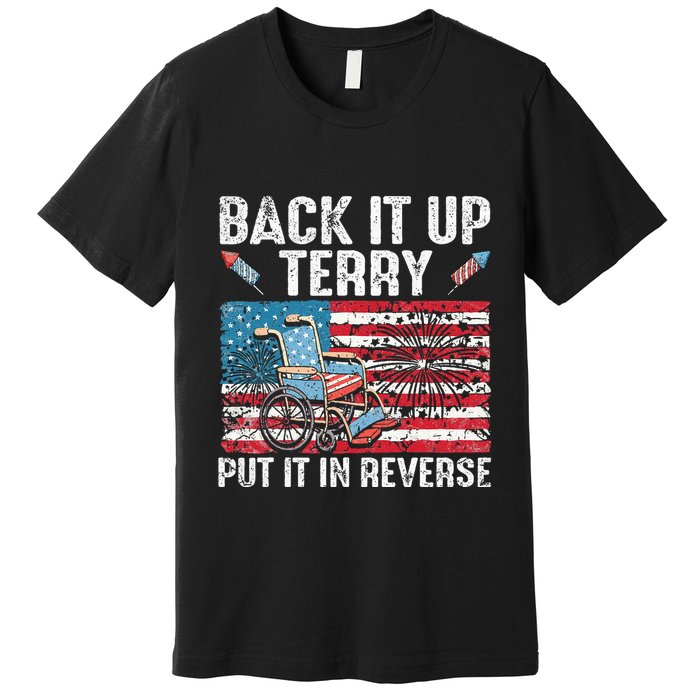 Back Up Terry Put It In Reverse Firework Premium T-Shirt