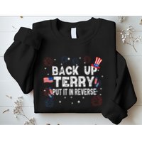 Back Up Terry Put It In Reverse Funny 4th of July Sweatshirt