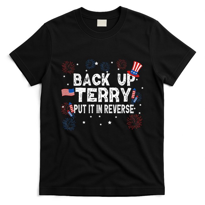 Back Up Terry Put It In Reverse Funny 4th of July T-Shirt