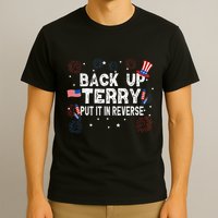 Back Up Terry Put It In Reverse Funny 4th of July T-Shirt