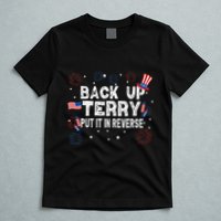 Back Up Terry Put It In Reverse Funny 4th of July T-Shirt