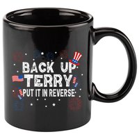 Back Up Terry Put It In Reverse Funny 4th of July 11oz C Handle Ceramic Mug