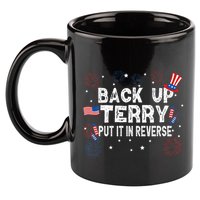 Back Up Terry Put It In Reverse Funny 4th of July 11oz C Handle Ceramic Mug
