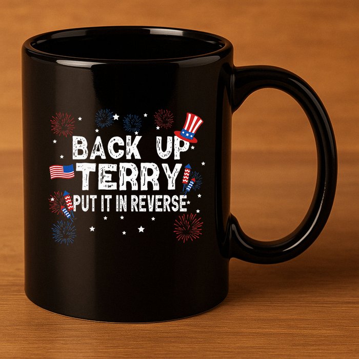 Back Up Terry Put It In Reverse Funny 4th of July 11oz C Handle Ceramic Mug