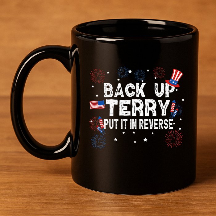 Back Up Terry Put It In Reverse Funny 4th of July 11oz C Handle Ceramic Mug
