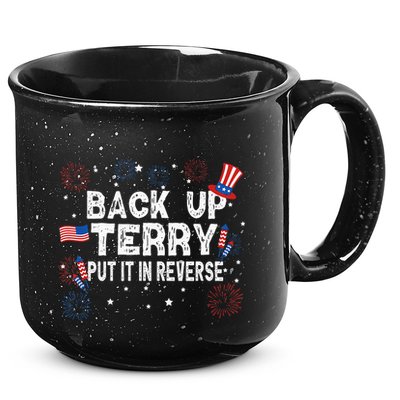 Back Up Terry Put It In Reverse Funny 4th of July 15oz Campfire Ceramic Mug